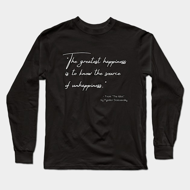 A Quote about Happiness from "The Idiot" by Fyodor Dostoevsky Long Sleeve T-Shirt by Poemit